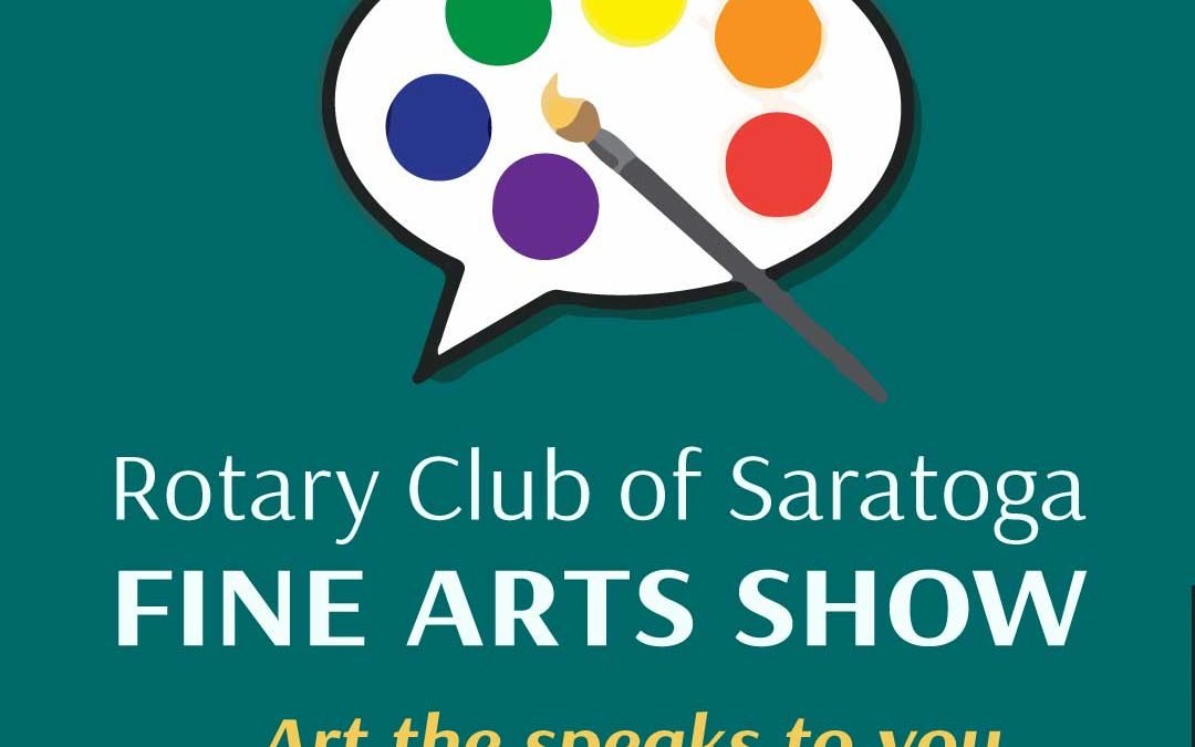 Rotary Club of Saratoga Fine Arts Show. Art that speaks to you...